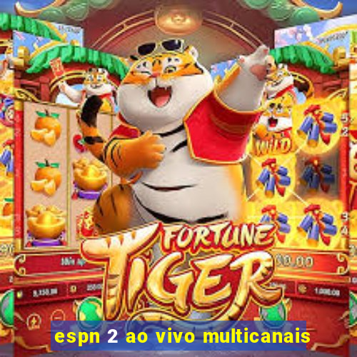 espn 2 ao vivo multicanais